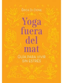 Portada del libro Yoga fuera del mat, de Erica Di Cione (El Ateneo)